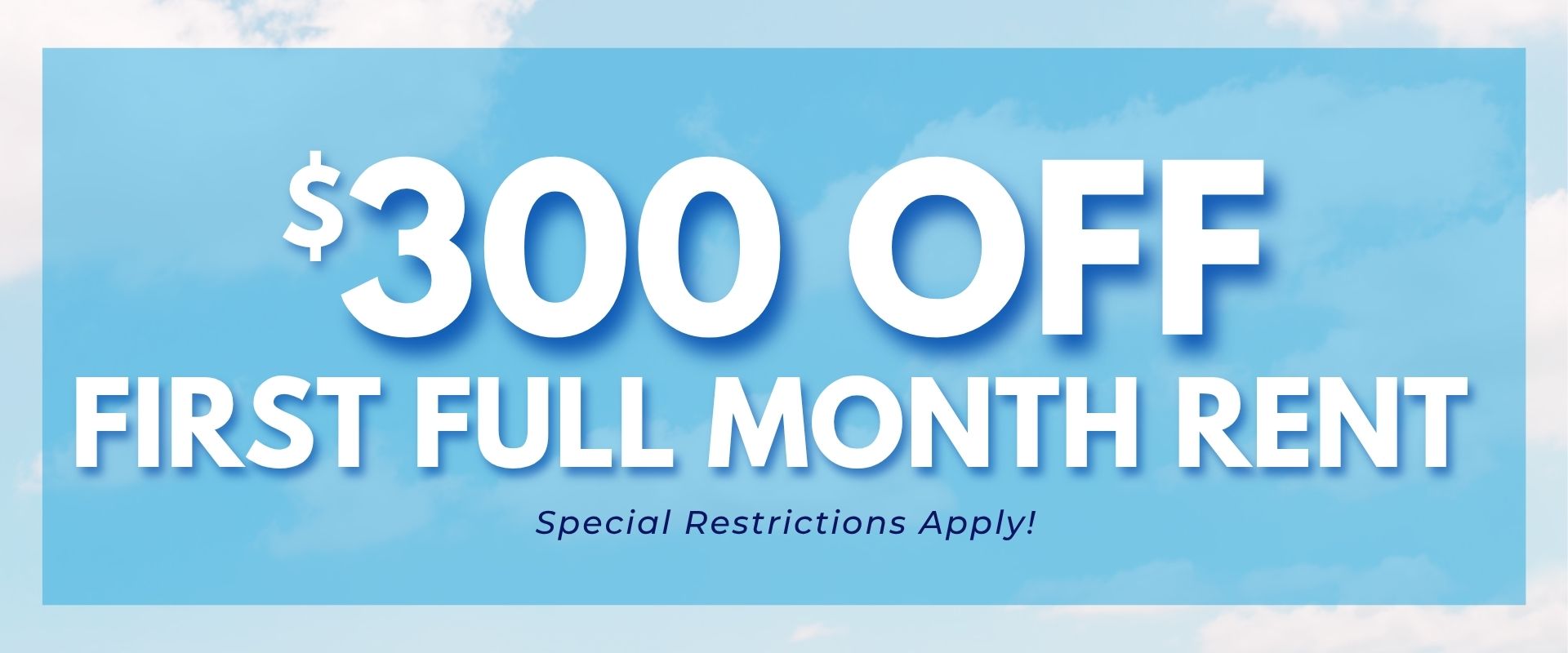 $300 off 1st full month’s rent special restrictions apply!
